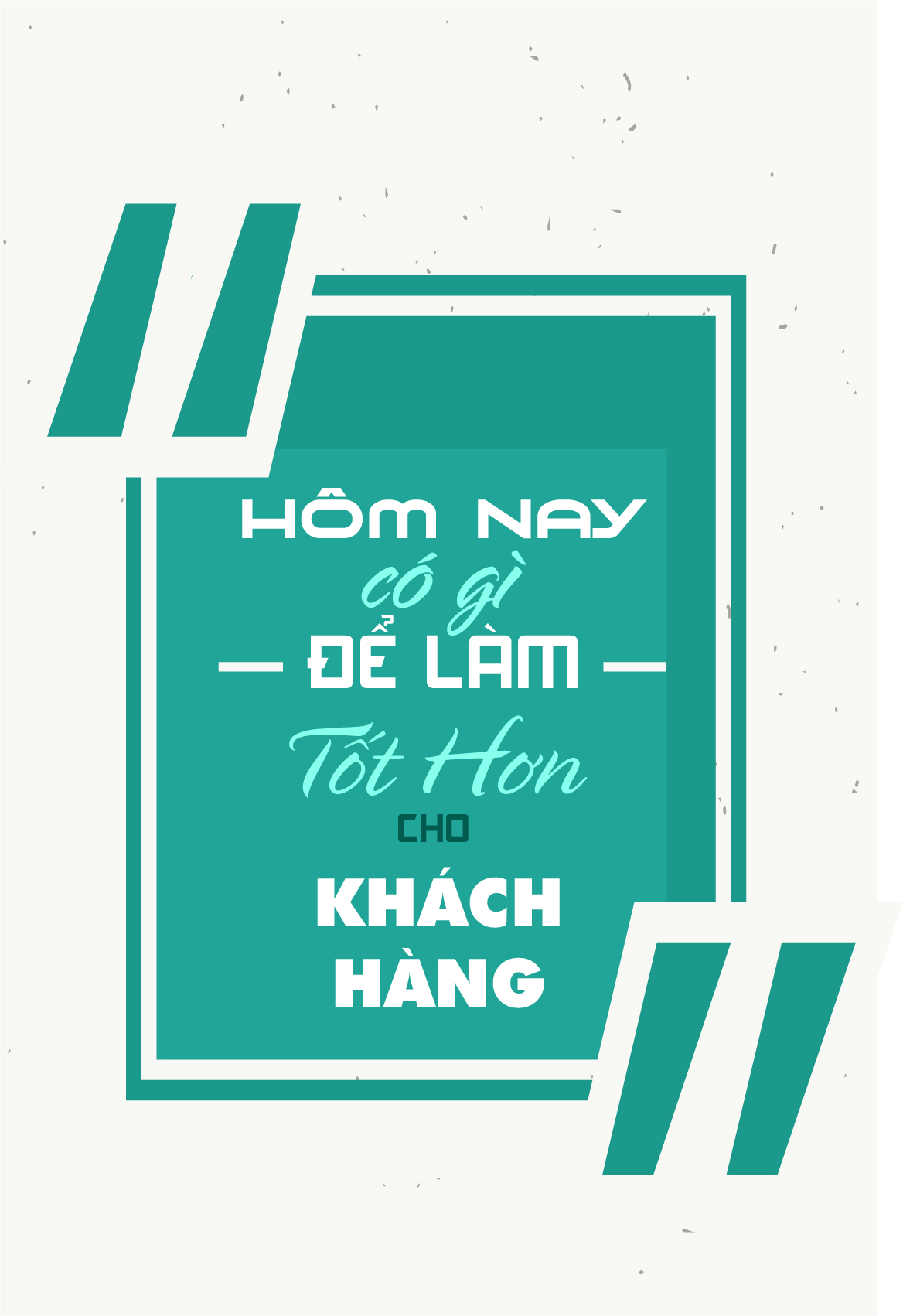 Hôm nay có gì để làm tốt hơn cho khách hàng
